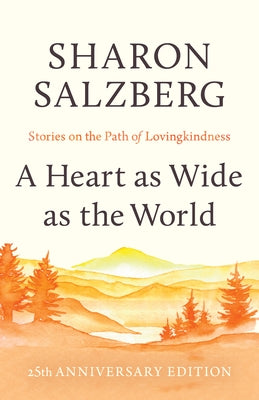 A Heart as Wide as the World: Stories on the Path of Lovingkindness Paperback Shambhala