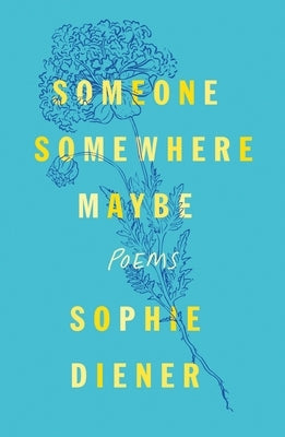 Someone Somewhere Maybe: Poems Paperback St. Martin's Griffin