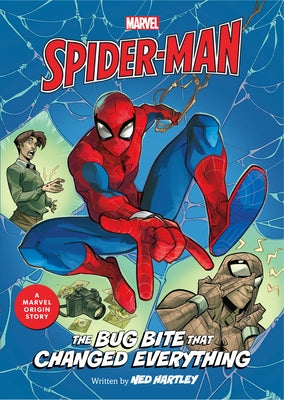 Spider-Man: The Bug Bite That Changed Everything: A Marvel Origin Story by Hartley, Ned