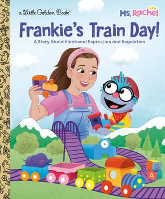 Frankie's Train Day! (Ms. Rachel): A Story about Emotional Expression and Regulation Hardcover Golden Books