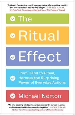 The Ritual Effect: From Habit to Ritual, Harness the Surprising Power of Everyday Actions Paperback Scribner Book Company