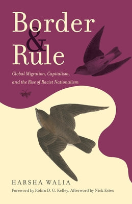Border and Rule: Global Migration, Capitalism, and the Rise of Racist Nationalism Paperback Haymarket Books