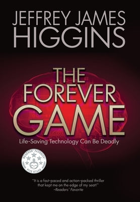 The Forever Game: Life-Saving Technology Can Be Deadly by Higgins, Jeffrey James