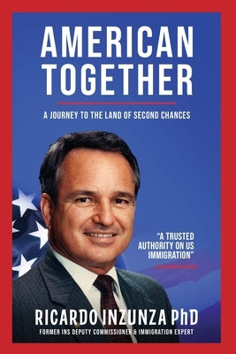 American Together: A Journey to the Land of Second Chances by Inzunza, Ricardo