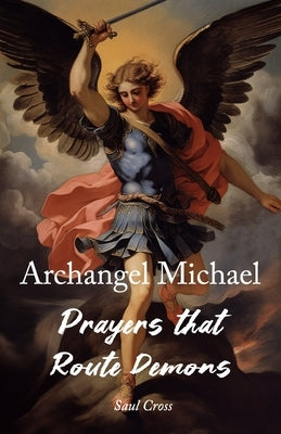 Archangel Michael Prayers that Route Demons by Cross, Saul