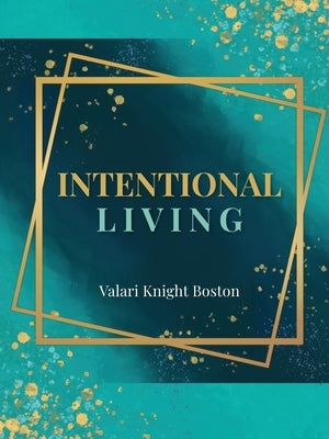 Intentional Living by Boston, Valari Knight