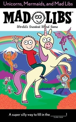 Paperback book titled "Unicorns, Mermaids, and Mad Libs" by Mad Libs featuring colorful fantasy-themed illustrations on the cover.