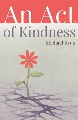 An Act of Kindness by Ryan, Michael