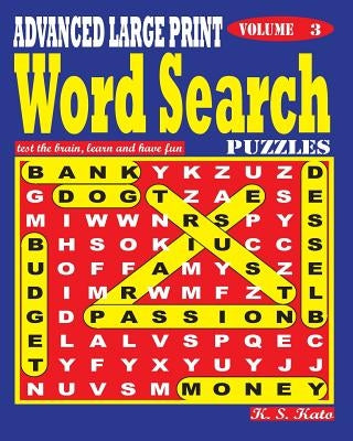 ADVANCED LARGE PRINT Word Search Puzzles. Vol. 3 by Kato, K. S.