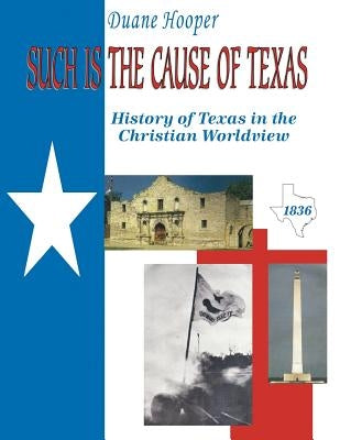 Such Is the Cause of Texas by Hooper Ed D., Duane