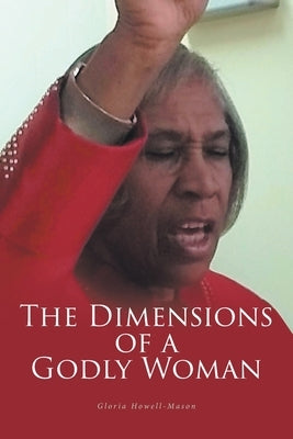 The Dimensions of a Godly Woman by Howell-Mason, Gloria