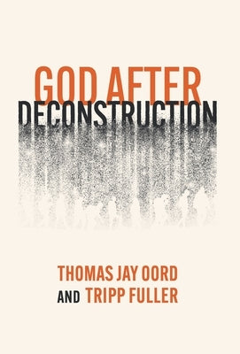 God After Deconstruction by Oord, Thomas Jay