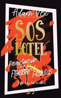 SOS Hotel: Friendly Sanctuary for the Fiendishly Fabulous by Vex, Adam