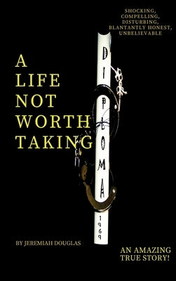 A Life Not Worth Taking by Douglas, Jeremiah