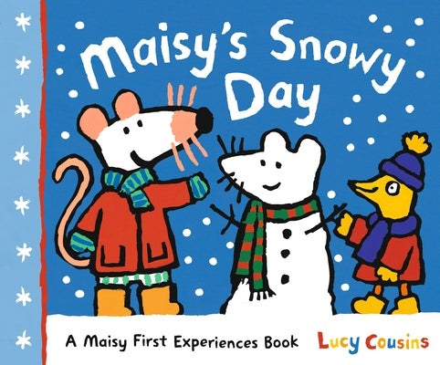 Maisy's Snowy Day: A Maisy First Experiences Book (Maisy the Mouse's Winter Adventure - A Picture Book for Toddlers, Preschoolers, and Kids Ages 3-7) Paperback Candlewick Press (MA)