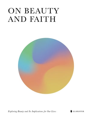 On Beauty and Faith by Alabaster Co