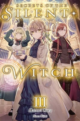 Secrets of the Silent Witch, Vol. 3: Volume 3 Paperback Yen on