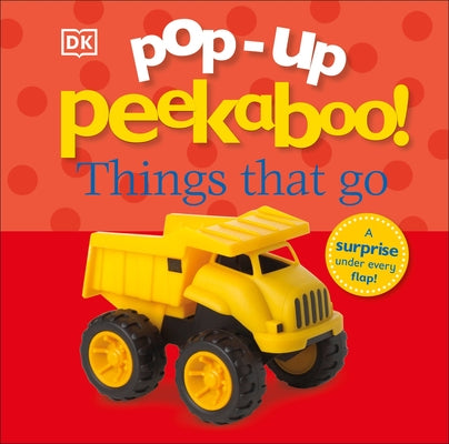Pop-Up Peekaboo! Things That Go: Pop-Up Surprise Under Every Flap! Board Book DK Publishing (Dorling Kindersley)