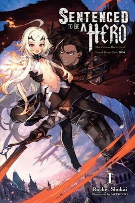 Sentenced to Be a Hero, Vol. 1 (Light Novel): The Prison Records of Penal Hero Unit 9004 Volume 1 by Shokai, Rocket