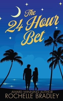 The 24 Hour Bet: A Spicy Second Chance, Billionaire, Exotic Destination, Romantic Comedy Paperback Epic Dreams Publishing