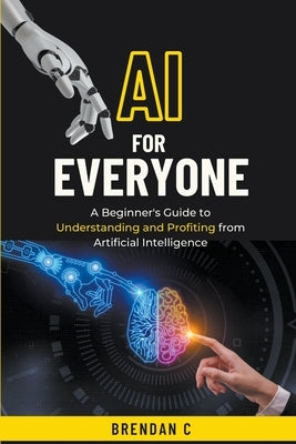 AI For Everyone by C, Brendan