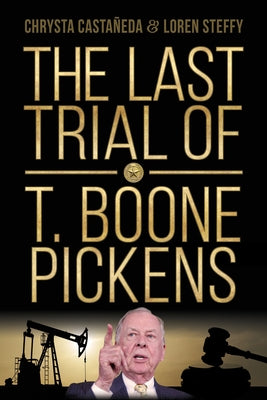 The Last Trial of T. Boone Pickens by Castañeda, Chrysta