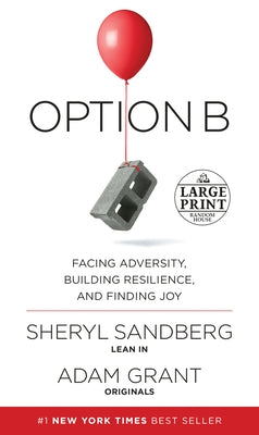 Option B: Facing Adversity, Building Resilience, and Finding Joy by Sandberg, Sheryl