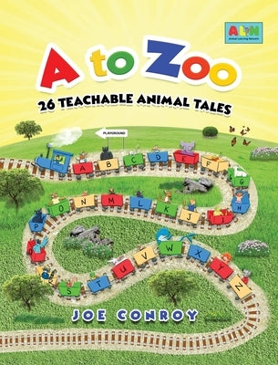 A to Zoo: 26 Teachable Animal Tales by Conroy, Joe