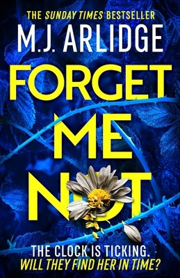 Forget Me Not: The Brand New Helen Grace Thriller by Arlidge, M. J.