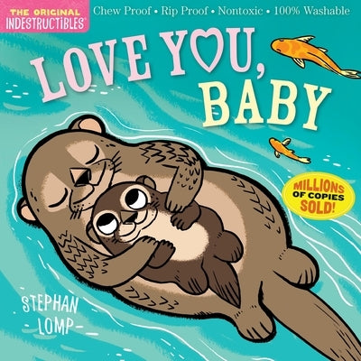 Indestructibles: Love You, Baby: Chew Proof - Rip Proof - Nontoxic - 100% Washable (Book for Babies, Newborn Books, Safe to Chew) Paperback Workman Kids