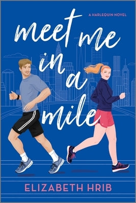 Meet Me in a Mile: A Spicy Opposites Attract Sports Romance Set in New York City by Hrib, Elizabeth