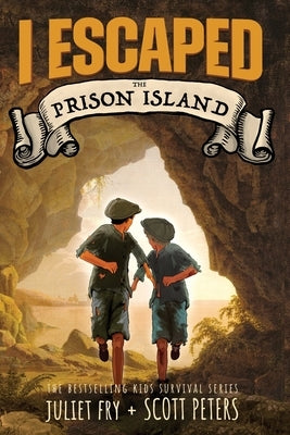 I Escaped The Prison Island: An 1836 Child Convict Survival Story by Peters, Scott