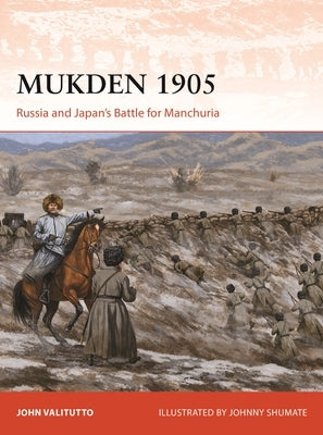 Mukden 1905: Russia and Japan's Battle for Manchuria Paperback Osprey Publishing (UK)