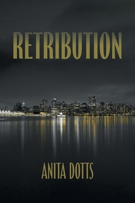 Retribution by Dotts, Anita