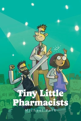 Tiny Little Pharmacists by Park, Michael
