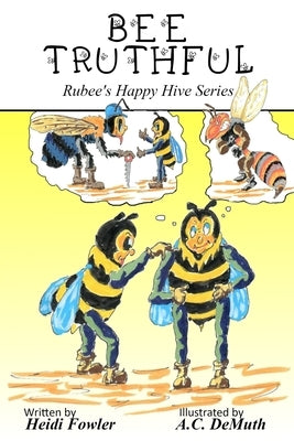 Bee Truthful: Rubee's Happy Hive Series, Book 3 by Fowler, Heidi