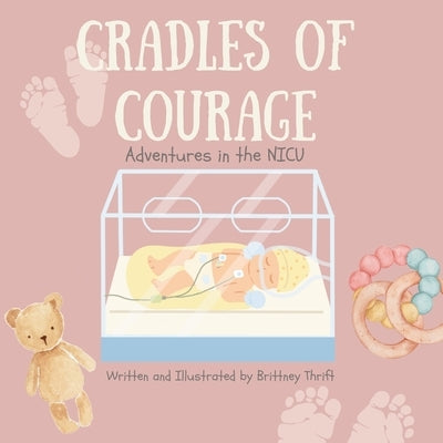 Cradles of Courage: Adventures in the NICU by Thrift, Brittney