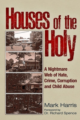 Houses of the Holy: A Nightmare Web of Hate, Crime, Corruption and Child Abuse Paperback Trine Day
