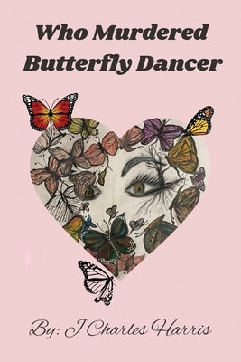 Who Murdered Butterfly Dancer by Harris, J. Charles