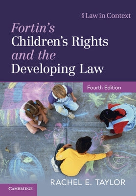 Fortin's Children's Rights and the Developing Law by Taylor, Rachel E.