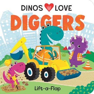 Dinos Love Diggers: Construction Lift-A-Flap Board Book Cottage Door Press