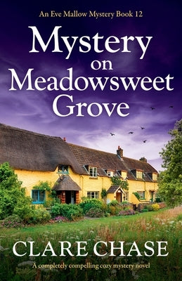 Mystery on Meadowsweet Grove: A completely compelling cozy mystery novel by Chase, Clare