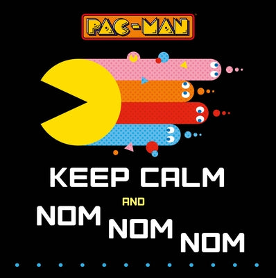 Pac-Man: Keep Calm and Nom Nom Nom Paperback HarperCollins