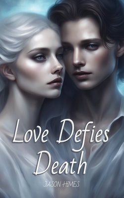 Love Defies Death by Himes, Jason