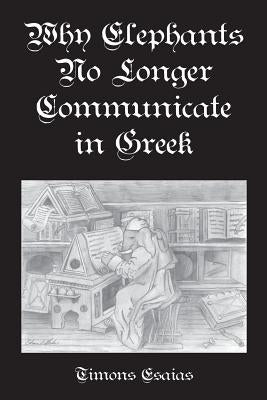 Why Elephants No Longer Communicate In Greek by Esaias, Timons