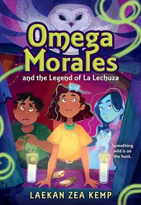 Omega Morales and the Legend of La Lechuza by Kemp, Laekan Zea