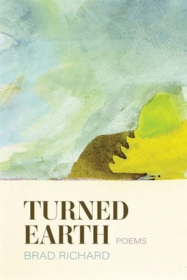 Paperback of Turned Earth: Poems by LSU Press, featuring a cover with abstract artwork and poetic titles.