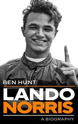 Lando Norris: A Biography by Hunt, Ben