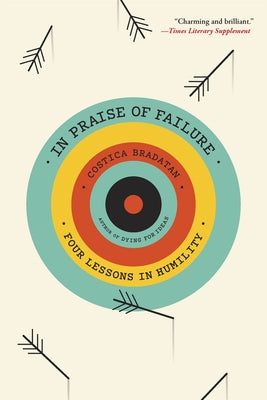 In Praise of Failure: Four Lessons in Humility Paperback Harvard University Press