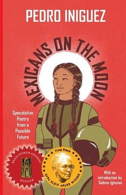 Mexicans on the Moon: Speculative Poetry from a Possible Future by Iniguez, Pedro